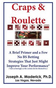 Baixar Craps & Roulette: A Brief Primer and a Few  No BS Betting  Strategies That Just Might  Improve Your Performance* (*Just as boringly as the casinos do for themselves.) (English Edition) pdf, epub, ebook