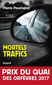 Baixar Mortels trafics : Prix du Quai des Orfèvres 2017 (French Edition) pdf, epub, ebook