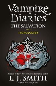 Baixar The Salvation: Unmasked: Book 13 (The Vampire Diaries: The Salvation) pdf, epub, ebook