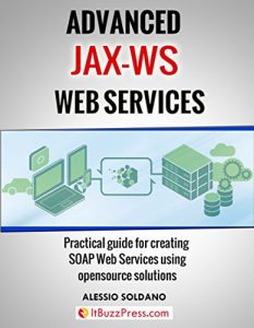 Baixar Advanced JAX-WS Web Services: Practical guide for creating SOAP Web Services using opensource solutions (English Edition) pdf, epub, ebook