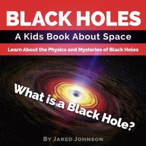 Baixar Black Holes: A Kids Book About Space – What is a Black Hole? Learn About the Physics and Mysteries of Black Holes (English Edition) pdf, epub, ebook