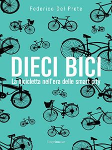 Baixar Dieci bici: La bicicletta nell’era delle smart city pdf, epub, ebook
