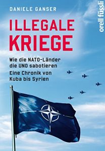 Baixar Illegale Kriege: Wie die NATO-Länder die UNO sabotieren.Eine Chronik von Kuba bis Syrien (German Edition) pdf, epub, ebook