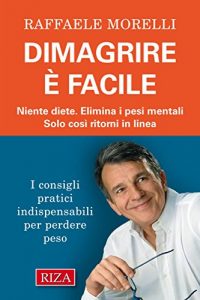 Baixar Dimagrire è facile: Niente diete. Elimina i pesi mentali. Solo così ritorni in linea pdf, epub, ebook