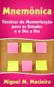 Baixar Mnemônica: Técnicas de Memorização para os Estudos e o Dia a Dia (Estudos, Provas, Concursos) (Portuguese Edition) pdf, epub, ebook