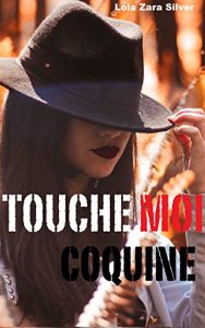 Baixar TOUCHE MOI COQUINE (Nouvelle Érotique, LGBT, Première fois, Soumission, Entre Femmes) (French Edition) pdf, epub, ebook