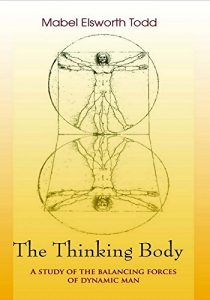 Baixar The Thinking Body: A Study of the Balancing Forces of Dynamic Man (English Edition) pdf, epub, ebook