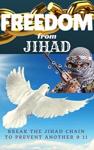 Baixar Freedom From Jihad: Break the Jihad Chain to prevent another 9 11 (English Edition) pdf, epub, ebook