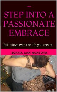 Baixar – STEP INTO A PASSIONATE EMBRACE: fall in love with the life you create (English Edition) pdf, epub, ebook