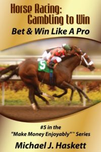 Baixar Horse Racing: Gambling to Win:  Bet & Win Like A Pro (Make Money Enjoyably Book 5) (English Edition) pdf, epub, ebook