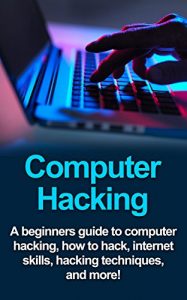 Baixar Computer Hacking: A beginners guide to computer hacking, how to hack, internet skills, hacking techniques, and more! (English Edition) pdf, epub, ebook