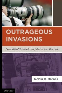 Baixar Outrageous Invasions: Celebrities’ Private Lives, Media, and the Law pdf, epub, ebook