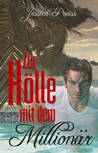 Baixar Zur Hölle mit dem Millionär (German Edition) pdf, epub, ebook
