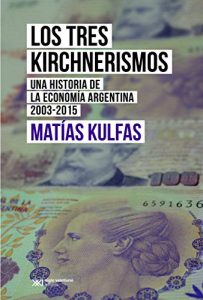 Baixar Los tres kirchnerismos: Una historia de la economía argentina, 2003-2015 (Singular) pdf, epub, ebook