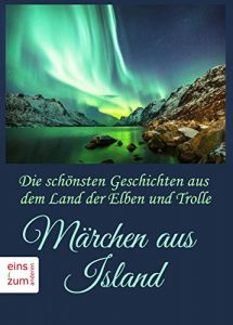 Baixar Die schönsten Geschichten aus dem Land der Elben und Trolle – Märchen aus Island – Isländische Erzählungen und Volksmärchen (Illustrierte Ausgabe) (German Edition) pdf, epub, ebook