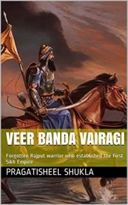 Baixar Veer Banda Vairagi: Forgotten Rajput warrior who established the First Sikh Empire (India’s Valiant Warrior Book 2) (English Edition) pdf, epub, ebook
