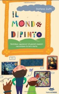 Baixar Il mondo dipinto. Ventidue capolavori di grandi maestri raccontano la loro storia (Feltrinelli Kids) pdf, epub, ebook