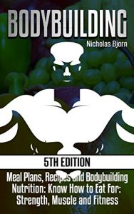 Baixar Bodybuilding: Meal Plans, Recipes and Bodybuilding Nutrition: Know How to Eat For: Strength, Muscle and Fitness (muscle and fitness, calories, muscle building, … diet, muscle growth) (English Edition) pdf, epub, ebook