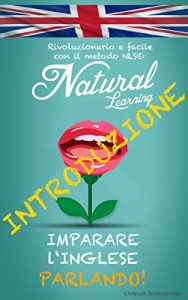 Baixar IMPARARE L’INGLESE PARLANDO! + AUDIOLIBRO: Corso di inglese per principianti e avanzato. Imparare e praticare l’inglese, facile e veloce, con il metodo NLS pdf, epub, ebook