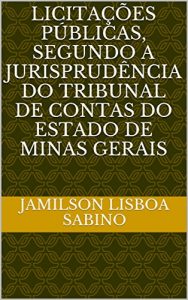 Baixar Licitações Públicas, segundo a jurisprudência do Tribunal de Contas do Estado de Minas Gerais (Portuguese Edition) pdf, epub, ebook