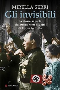 Baixar Gli invisibili: La storia segreta dei prigionieri illustri di Hitler in Italia pdf, epub, ebook