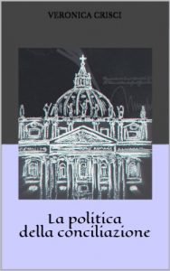 Baixar La politica della conciliazione: Capire la laicità in Italia. La forza di uno Stato dentro un altro Stato pdf, epub, ebook