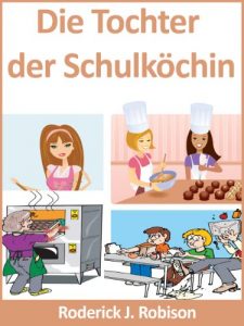 Baixar Die Tochter der Schulköchin (German Edition) pdf, epub, ebook