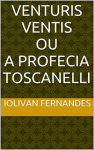 Baixar Venturis Ventis ou A profecia Toscanelli (Portuguese Edition) pdf, epub, ebook