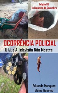 Baixar Ocorrência Policial: O Que A Televisão Não Mostra: 1a Quinzena de Dezembro (rime no Brasil) (Portuguese Edition) pdf, epub, ebook