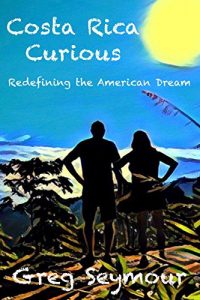 Baixar Costa Rica Curious: Redefining the American Dream (English Edition) pdf, epub, ebook