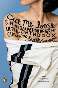 Baixar Cut Me Loose: Sin and Salvation After My Ultra-Orthodox Girlhood pdf, epub, ebook