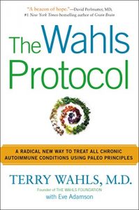 Baixar The Wahls Protocol: A Radical New Way to Treat All Chronic Autoimmune Conditions Using Paleo Princip les pdf, epub, ebook
