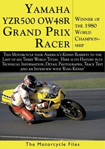 Baixar YAMAHA YZR500 GRAND PRIX RACER (1980): WINNER OF THE 1980 WORLD CHAMPIONSHIP FOR ‘KING KENNY’ ROBERTS (THE MOTORCYCLE FILES) (English Edition) pdf, epub, ebook