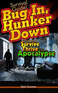 Baixar SURVIVAL GUIDE!: Bug In, Hunker Down: Survive the First Three Weeks of an Apocalypse (Outdoor Camping Survival Skills Field Guide Bug Out Bag Prepping … Skills Guide Book 3) (English Edition) pdf, epub, ebook