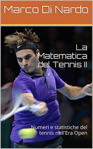 Baixar La Matematica del Tennis II: Numeri e statistiche del tennis nell’Era Open pdf, epub, ebook