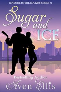 Baixar Sugar and Ice (Rinkside in the Rockies Series Book 1) (English Edition) pdf, epub, ebook