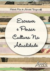 Baixar Escrever e Pensar Cultura na Atualidade pdf, epub, ebook