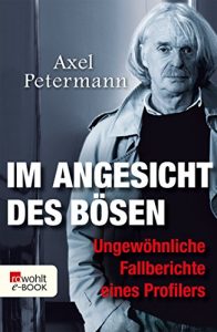 Baixar Im Angesicht des Bösen: Ungewöhnliche Fallberichte eines Profilers (German Edition) pdf, epub, ebook