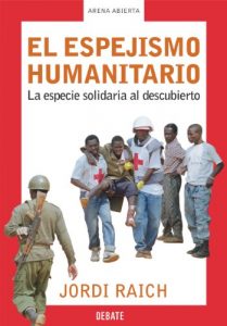 Baixar El espejismo humanitario: La especie solidaria al descubierto pdf, epub, ebook