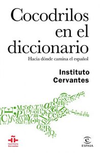 Baixar Cocodrilos en el diccionario: Hacia dónde camina el español pdf, epub, ebook
