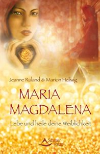 Baixar Maria Magdalena- Lebe und heile deine Weiblichkeit pdf, epub, ebook