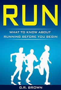 Baixar RUN: What To Know About Running Before You Begin (A Complete Beginners Guide: Learn How To Start Running And Jogging): (Running And Jogging For Beginners, … How to Run And Jog) (English Edition) pdf, epub, ebook