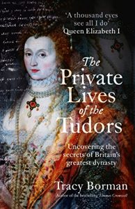 Baixar The Private Lives of the Tudors: Uncovering the Secrets of Britain’s Greatest Dynasty (English Edition) pdf, epub, ebook