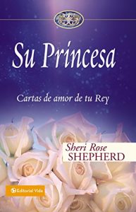 Baixar Su Princesa: Cartas de amor de tu Rey (Su Princesa Serie) pdf, epub, ebook