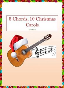 Baixar 8 Chords, 10 Christmas Carols (Guitar Chords Songbook) (English Edition) pdf, epub, ebook
