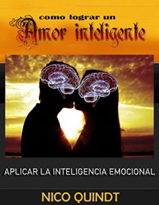 Baixar Cómo lograr un amor inteligente: Aplicar la inteligencia emocional para una relación saludable (Spanish Edition) pdf, epub, ebook