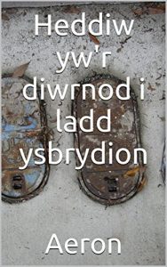 Baixar Heddiw yw’r diwrnod i ladd ysbrydion (Welsh Edition) pdf, epub, ebook