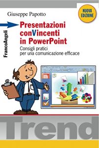 Baixar Presentazioni conVincenti in PowerPoint. Consigli pratici per una comunicazione efficace: Consigli pratici per una comunicazione efficace pdf, epub, ebook
