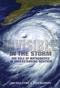 Baixar Invisible in the Storm: The Role of Mathematics in Understanding Weather pdf, epub, ebook