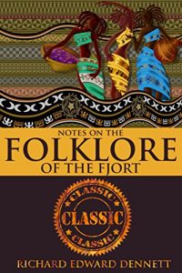 Baixar NOTES ON THE FOLKLORE OF THE FJORT (Storytelling from the Congo, a key source for West African folklore) – Annotated Misunderstanding Africa (English Edition) pdf, epub, ebook